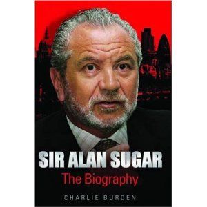 Sir Alan Sugar (the biography) par Charlie Burden